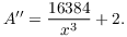 $$A'' = \dfrac{16384}{x^3} + 2.$$