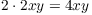 $2 \cdot 2
   x y = 4 x y$