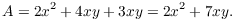 $$A = 2 x^2 + 4 x y + 3 x y = 2 x^2 + 7 x y.$$