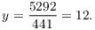 $$y = \dfrac{5292}{441} = 12.$$