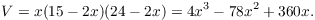 $$V = x(15 - 2 x)(24 - 2 x) = 4 x^3 - 78 x^2 + 360 x.$$