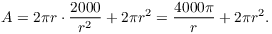 $$A = 2 \pi r \cdot \dfrac{2000}{r^2} + 2 \pi r^2 = \dfrac{4000 \pi}{r} + 2 \pi r^2.$$