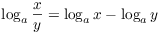 $\log_a \dfrac{x}{y} =
   \log_a x - \log_a y$