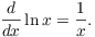 $$\der {} x \ln x = \dfrac{1}{x}.$$