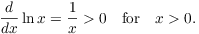 $$\der {} x \ln x = \dfrac{1}{x} > 0 \quad\hbox{for}\quad x > 0.$$