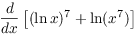 $\der {} x \left[(\ln
   x)^7 + \ln (x^7)\right]$