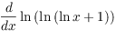 $\der {} x \ln \left(\ln
   \left(\ln x + 1\right)\right)$