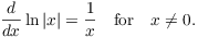 $$\der {} x \ln |x| = \dfrac{1}{x} \quad\hbox{for}\quad x \ne 0.$$