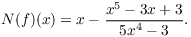 $$N(f)(x) = x - \dfrac{x^5 - 3 x + 3}{5 x^4 - 3}.$$