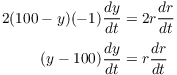 $$\eqalign{ 2 (100 - y)(-1)\der y t & = 2 r \der r t \cr \noalign{\vskip2pt} (y - 100)\der y t & = r\der r t \cr}$$