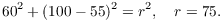 $$60^2 + (100 - 55)^2 = r^2, \quad r = 75.$$