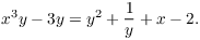 $$x^3 y - 3 y = y^2 + \dfrac{1}{y} + x - 2.$$