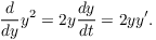 $$\der {} y y^2 = 2 y \der y t = 2 y y'.$$