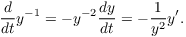 $$\der {} t y^{-1} = -y^{-2} \der y t = -\dfrac{1}{y^2} y'.$$
