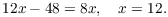 $$12 x - 48 = 8 x, \quad x = 12.$$