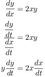 $$\eqalign{ \der y x & = 2 x y \cr \noalign{\vskip2pt} \dfrac{\der y t}{\der x t} & = 2 x y \cr \noalign{\vskip2pt} y \der y t & = 2 x \der x t \cr}$$