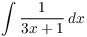 $\displaystyle \int \dfrac{1}{3 x + 1}\,dx$