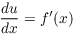 $\der u x = f'(x)$