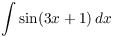 $\displaystyle \int \sin (3 x + 1)\,dx$