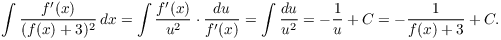 $$\int \dfrac{f'(x)}{(f(x) + 3)^2}\,dx = \int \dfrac{f'(x)}{u^2}\cdot \dfrac{du}{f'(x)} = \int \dfrac{du}{u^2} = -\dfrac{1}{u} + C = -\dfrac{1}{f(x) + 3} + C.$$