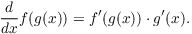 $$\der {} x f(g(x)) = f'(g(x)) \cdot g'(x).$$