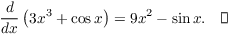 $$\der {} x \left(3 x^3 + \cos x\right) = 9 x^2 - \sin x.\quad\halmos$$