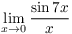 $\displaystyle \lim_{x \to 0}
   \dfrac{\sin 7 x}{x}$