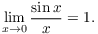 $$\lim_{x \to 0} \dfrac{\sin x}{x} = 1.$$