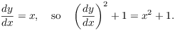 $$\der y x = x, \quad\hbox{so}\quad \left(\der y x\right)^2 + 1 = x^2 + 1.$$