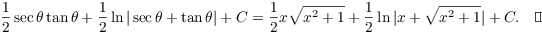 $$\dfrac{1}{2}\sec \theta \tan \theta + \dfrac{1}{2}\ln |\sec \theta + \tan \theta| + C = \dfrac{1}{2}x\sqrt{x^2 + 1} + \dfrac{1}{2}\ln |x + \sqrt{x^2 + 1}| + C.\quad\halmos$$