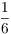 $\dfrac{1}{6}$