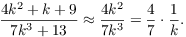 $$\dfrac{4 k^2 + k + 9}{7 k^3 + 13} \approx \dfrac{4 k^2}{7 k^3} = \dfrac{4}{7}\cdot \dfrac{1}{k}.$$