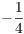 $-\dfrac{1}{4}$