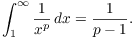 $$\int_1^\infty \dfrac{1}{x^p}\,dx = \dfrac{1}{p - 1}.$$