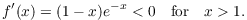 $$f'(x) = (1 - x)e^{-x} < 0 \quad\hbox{for}\quad x > 1.$$