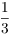 $\dfrac{1}{3}$