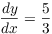 $\der y x = \dfrac{5}{3}$