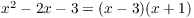 $x^2 - 2 x - 3 = (x - 3)(x +
   1)$