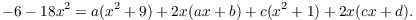 $$-6 - 18 x^2 = a (x^2 + 9) + 2 x (a x + b) + c(x^2 + 1) + 2 x (c x + d).$$