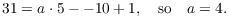 $$31 = a \cdot 5 - -10 + 1, \quad\hbox{so}\quad a = 4.$$