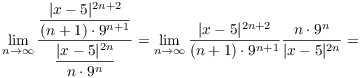 $$\lim_{n \to \infty} \dfrac{\dfrac{|x - 5|^{2 n+2}}{(n + 1)\cdot 9^{n+1}}} {\dfrac{|x - 5|^{2 n}}{n\cdot 9^n}} = \lim_{n \to \infty} \dfrac{|x - 5|^{2 n+2}}{(n + 1)\cdot 9^{n+1}} \dfrac{n\cdot 9^n}{|x - 5|^{2 n}} =$$