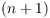 $(n + 1)$