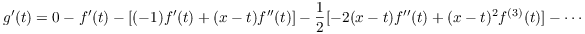 $$\hbox{\hskip-0.75in} g'(t) = 0 - f'(t) - [(-1) f'(t) + (x - t) f''(t)] - \dfrac{1}{2} [-2(x - t) f''(t) + (x - t)^2 f^{(3)}(t)] - \cdots$$