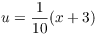 $u = \dfrac{1}{10} (x +
   3)$