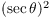 $(\sec \theta)^2$