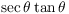 $\sec \theta \tan
   \theta$