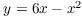 $y = 6x - x^2$