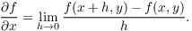 $$\pder f x = \lim_{h \to 0} \dfrac{f(x + h, y) - f(x, y)}{h}.$$