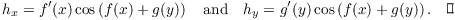 $$h_x = f'(x) \cos \left(f(x) + g(y)\right) \quad\hbox{and}\quad h_y = g'(y) \cos \left(f(x) + g(y)\right).\quad\halmos$$