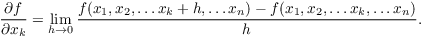 $$\pder f {x_k} = \lim_{h \to 0} \dfrac{f(x_1, x_2, \ldots x_k + h, \ldots x_n) - f(x_1, x_2, \ldots x_k, \ldots x_n)}{h}.$$